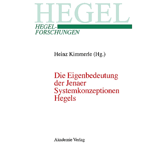 Die Eigenbedeutung der Jenaer Systemkonzeptionen Hegels