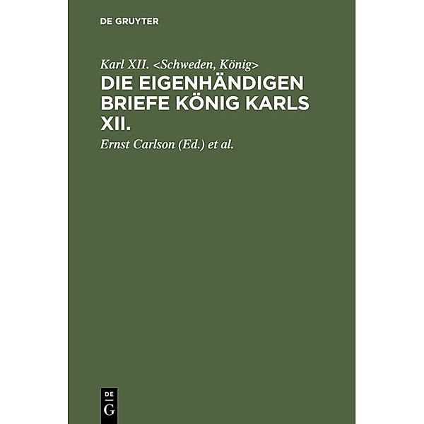 Die eigenhändigen Briefe König Karls XII., König>, Karl XII. <Schweden