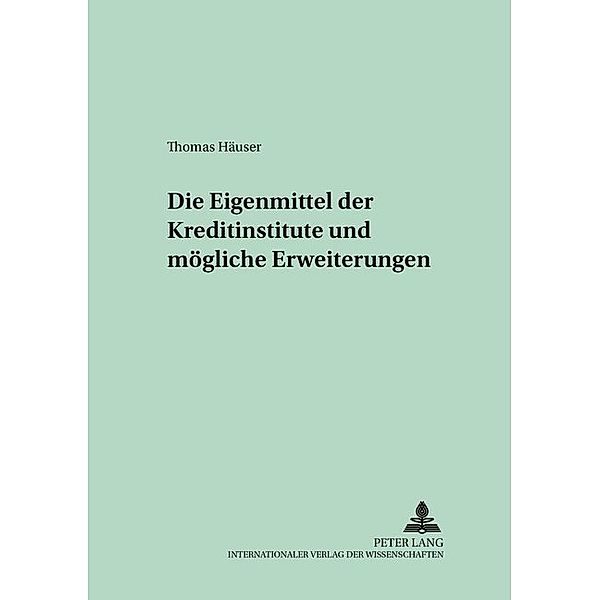 Die Eigenmittel der Kreditinstitute und mögliche Erweiterungen, Thomas Häuser