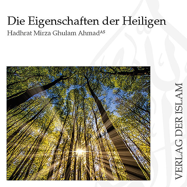 Die Eigenschaften der Heiligen | Hadhrat Mirza Ghulam Ahmad, Hadhrat Mirza Ghulam Ahmad