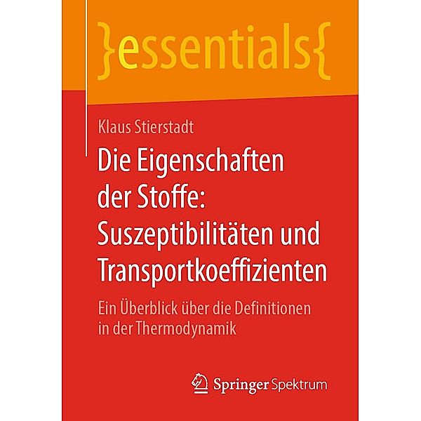 Die Eigenschaften der Stoffe: Suszeptibilitäten und Transportkoeffizienten / essentials, Klaus Stierstadt