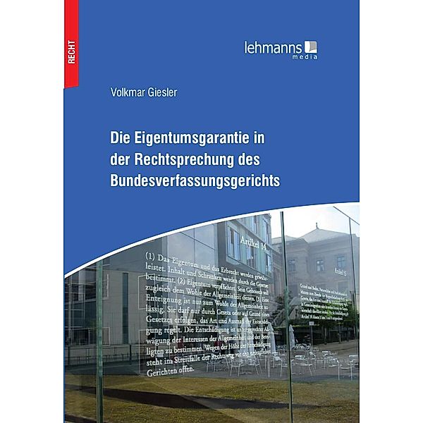 Die Eigentumsgarantie in der Rechtsprechung des Bundesverfassungsgerichts, Volkmar Giesler