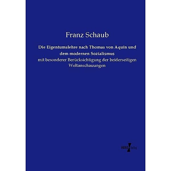 Die Eigentumslehre nach Thomas von Aquin und dem modernen Sozialismus, Franz Schaub