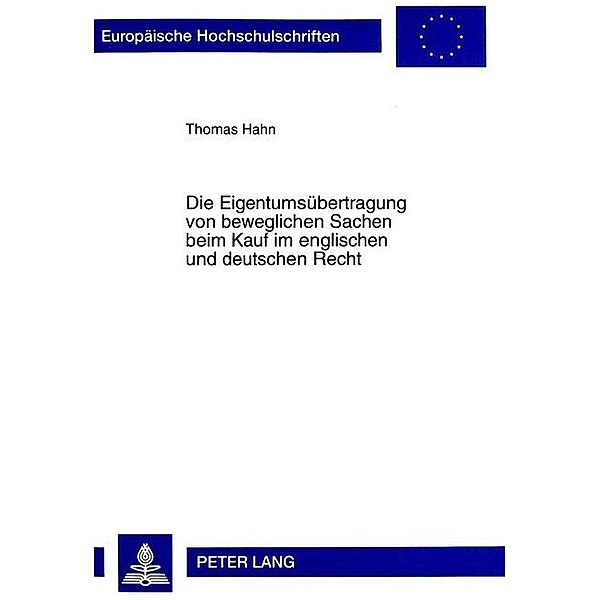 Die Eigentumsübertragung von beweglichen Sachen beim Kauf im englischen und deutschen Recht, Thomas Hahn