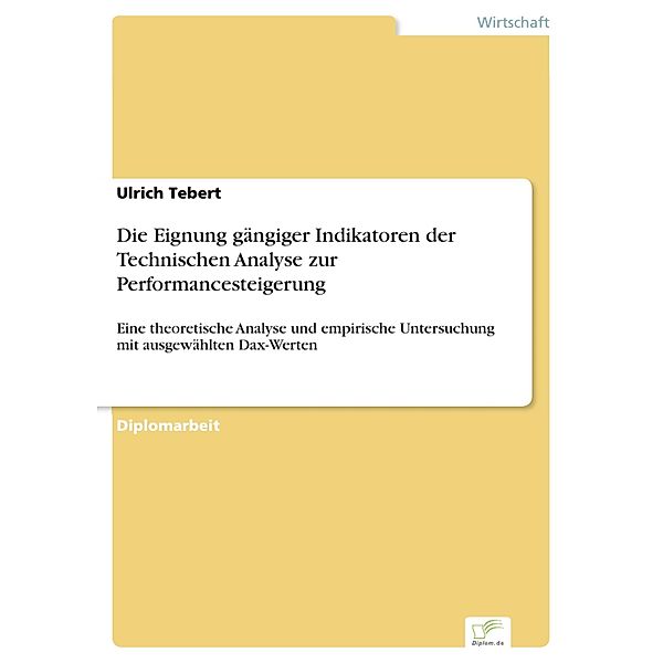 Die Eignung gängiger Indikatoren der Technischen Analyse zur Performancesteigerung, Ulrich Tebert