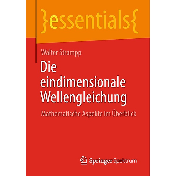 Die eindimensionale Wellengleichung / essentials, Walter Strampp