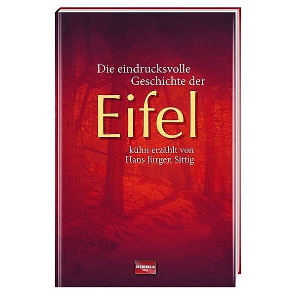 Die eindrucksvolle Geschichte der Eifel, Hans J. Sittig