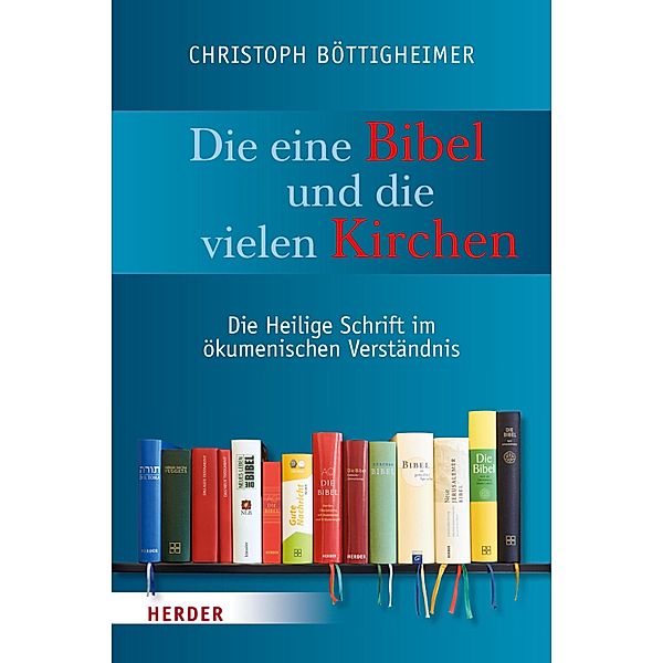 Die eine Bibel und die vielen Kirchen, Christoph Böttigheimer