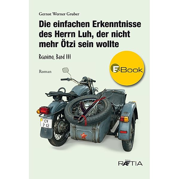 Die einfachen Erkenntnisse des Herrn Luh, der nicht mehr Ötzi sein wollte / Reanimo Bd.3, Gernot Werner Gruber