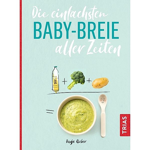 Die einfachsten Babybreie aller Zeiten, Dunja Rieber