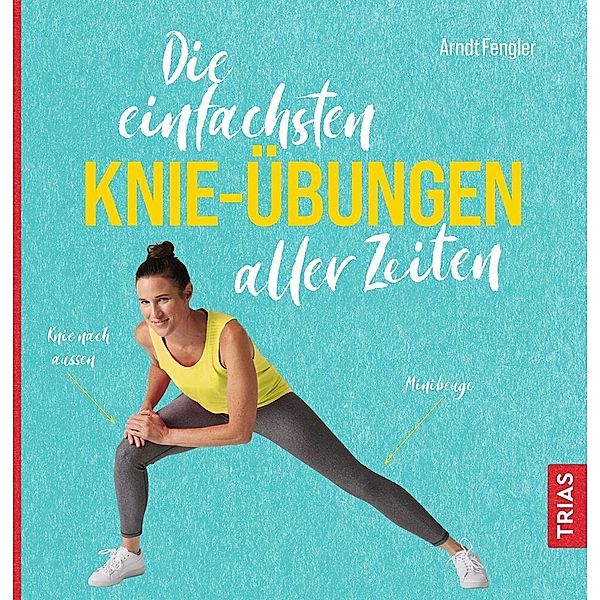 Die einfachsten Knie-Übungen aller Zeiten, Arndt Fengler