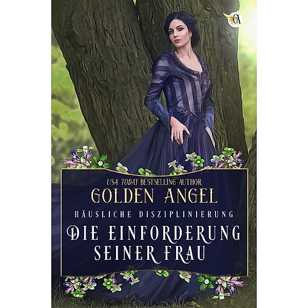 Die Einforderung seiner Frau (Häusliche Disziplinierung, #4) / Häusliche Disziplinierung, Golden Angel