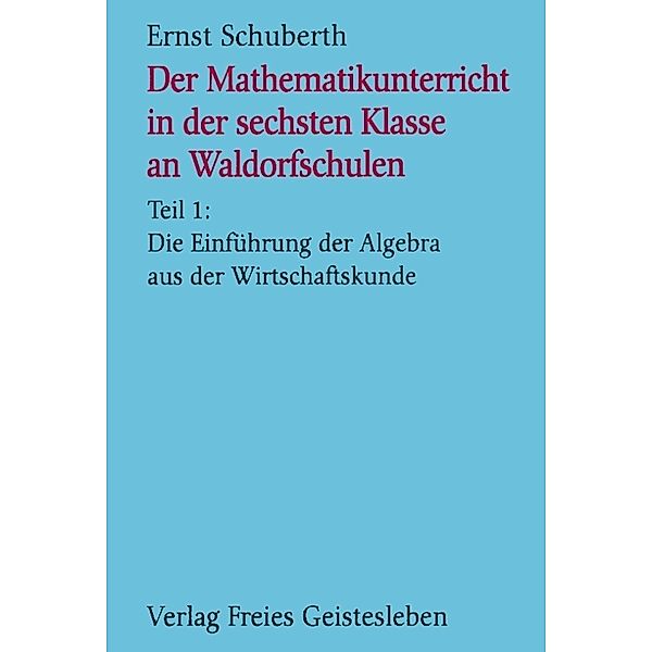 Die Einführung der Algebra aus der Wirtschaftskunde, Ernst Schuberth