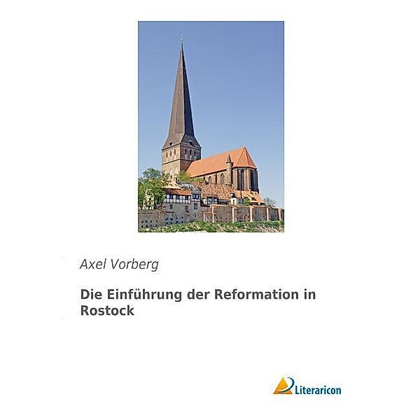 Die Einführung der Reformation in Rostock, Axel Vorberg