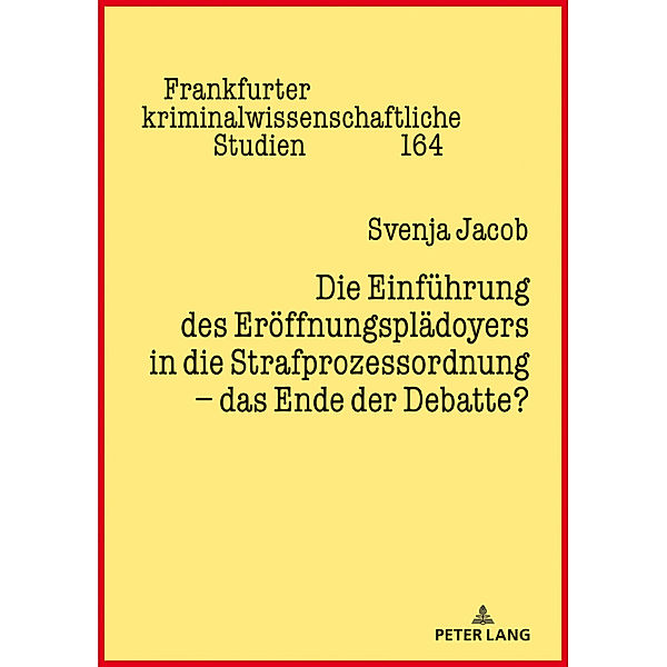 Die Einführung des Eröffnungsplädoyers in die Strafprozessordnung - das Ende der Debatte?, Svenja Jacob