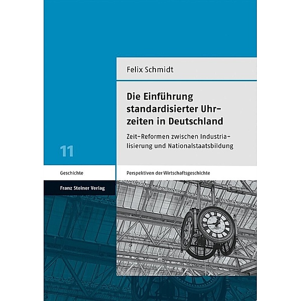 Die Einführung standardisierter Uhrzeiten in Deutschland, Felix Schmidt