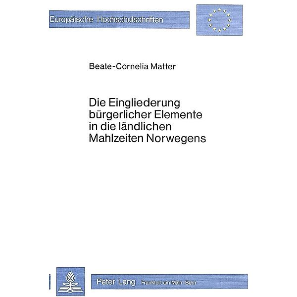 Die Eingliederung bürgerlicher Elemente in die ländlichen Mahlzeiten Norwegens, Beate-C. Matter