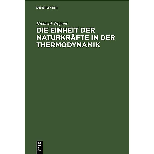 Die Einheit der Naturkräfte in der Thermodynamik, Richard Wegner