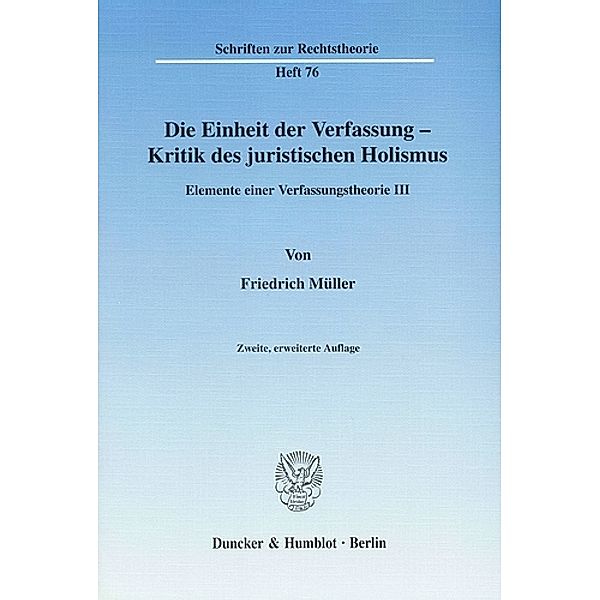 Die Einheit der Verfassung - Kritik des juristischen Holismus., Friedrich Müller