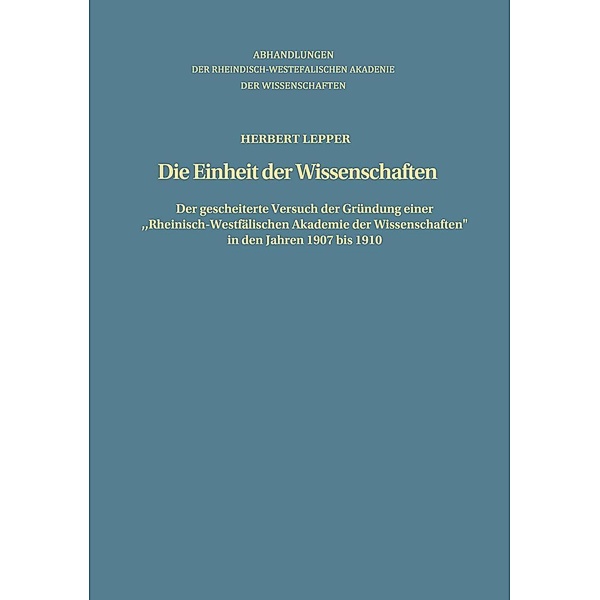 Die Einheit der Wissenschaften / Abhandlungen der Rheinisch-Westfälischen Akademie der Wissenschaften Bd.75, Herbert Lepper