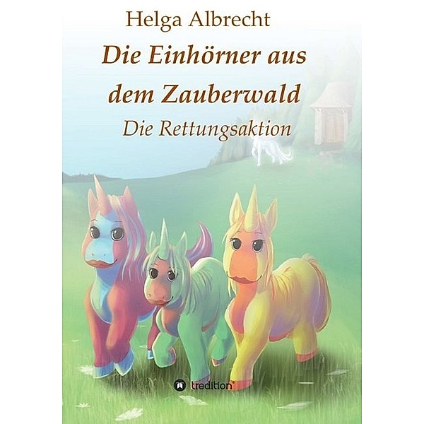Die Einhörner aus dem Zauberwald, Helga Albrecht