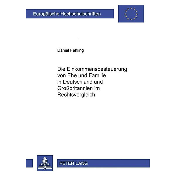 Die Einkommensbesteuerung von Ehe und Familie in Deutschland und Großbritannien im Rechtsvergleich, Daniel Fehling