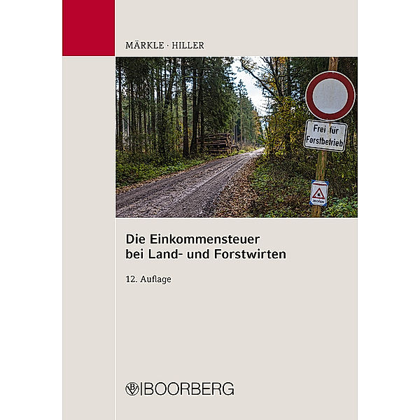 Die Einkommensteuer bei Land- und Forstwirten, Rudi W. Märkle, Gerhard Hiller