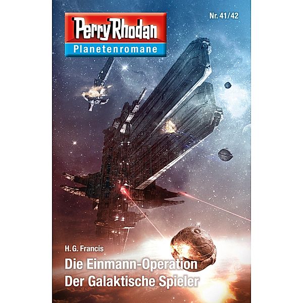 Die Einmann-Operation / Der Galaktische Spieler / Perry Rhodan - Planetenromane Bd.36, H. G. Francis