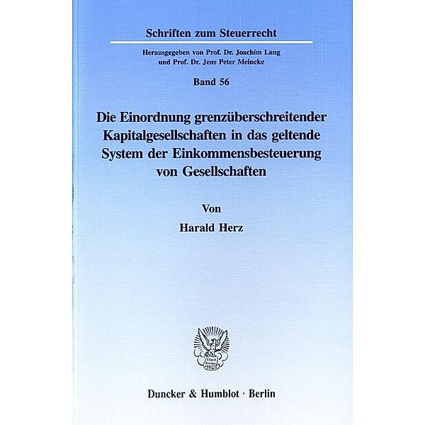 Die Einordnung grenzüberschreitender Kapitalgesellschaften in das geltende System der Einkommensbesteuerung von Gesellsc, Harald Herz