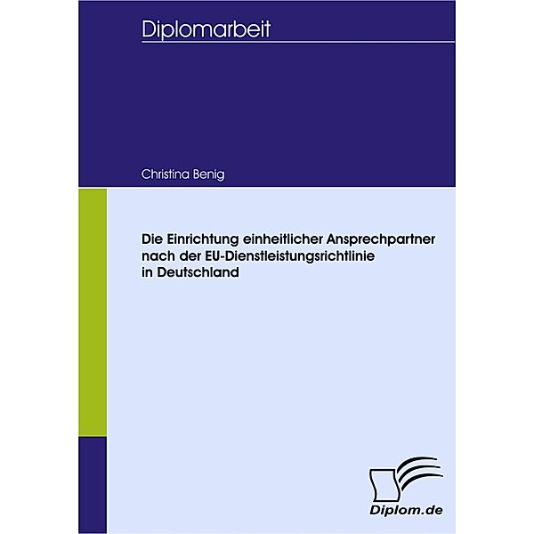 Die Einrichtung einheitlicher Ansprechpartner nach der EU-Dienstleistungsrichtlinie in Deutschland, Christina Benig