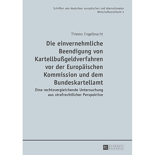 Die einvernehmliche Beendigung von Kartellbußgeldverfahren vor der Europäischen Kommission und dem Bundeskartellamt, Thiemo Engelbracht