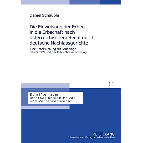 Die Einweisung der Erben in die Erbschaft nach österreichischem Recht durch deutsche Nachlassgerichte, Daniel Schäuble