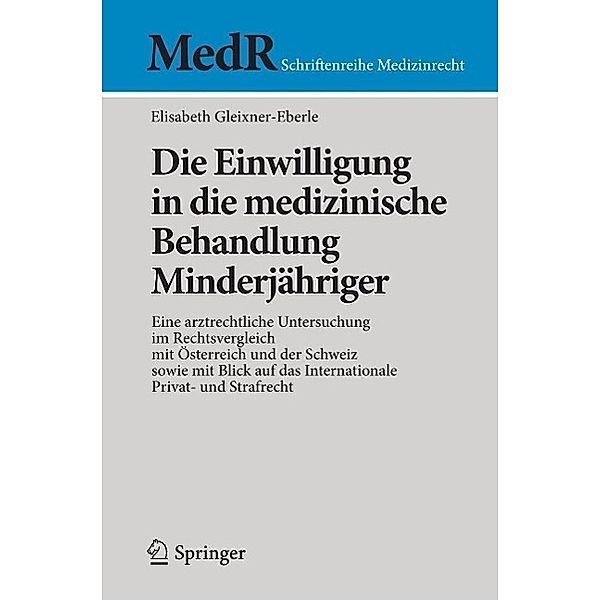 Die Einwilligung in die medizinische Behandlung Minderjähriger / MedR Schriftenreihe Medizinrecht, Elisabeth Gleixner-Eberle