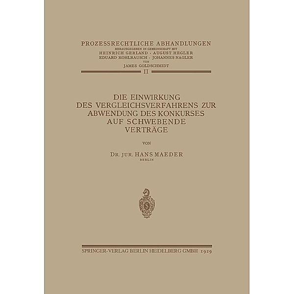 Die Einwirkung des Vergleichsverfahrens zur Abwendung des Konkurses auf Schwebende Verträge / Prozessrechtliche Abhandlungen Bd.2, Hans Maeder