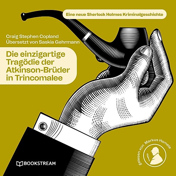 Die einzigartige Tragödie der Atkinson-Brüder in Trincomalee, Sir Arthur Conan Doyle, Saskia Gehrmann, Craig Stephen Copland