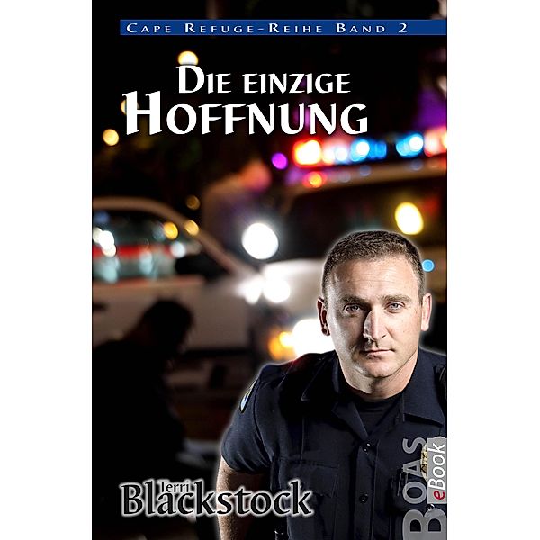 Die einzige Hoffnung / Cape Refuge-Reihe Bd.2, Terri Blackstock