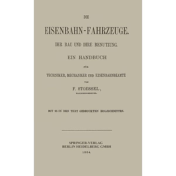 Die Eisenbahn-Fahrzeuge. Ihr bau und ihre Benutzung, Franz Stoessel