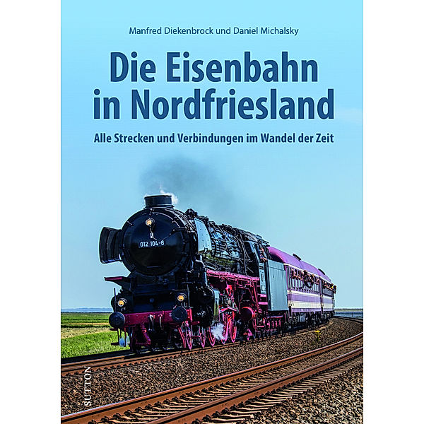 Die Eisenbahn in Nordfriesland, Manfred Diekenbrock, Daniel Michalsky
