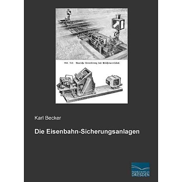 Die Eisenbahn-Sicherungsanlagen