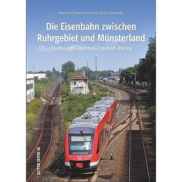 Die Eisenbahn zwischen Ruhrgebiet und Münsterland, Manfred Diekenbrock, Daniel Michalsky