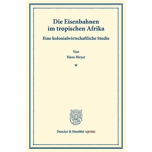 Die Eisenbahnen im tropischen Afrika., Hans Meyer