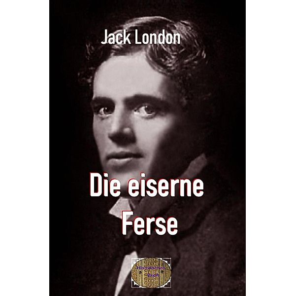 Die eiserne Ferse, Jack London