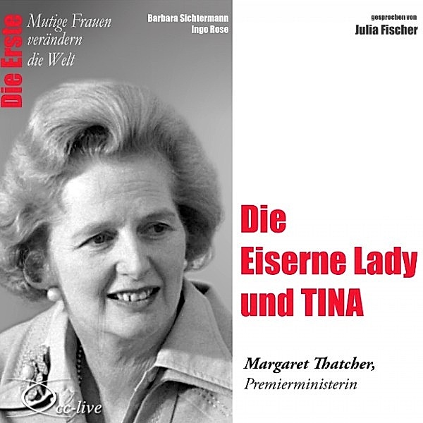 Die Eiserne Lady und Tina - Die Premierministerin Margaret Thatcher, Barbara Sichtermann, Ingo Rose