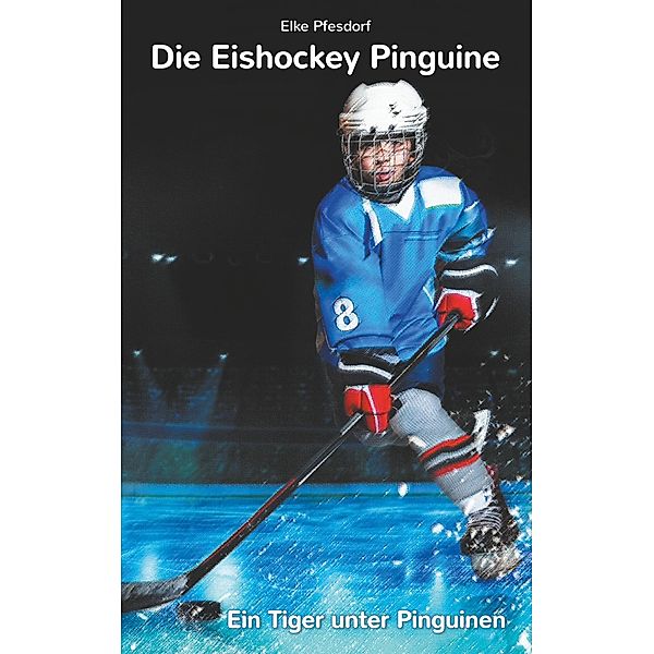 Die Eishockey Pinguine / Die Eishockey Pinguine Bd.2, Elke Pfesdorf