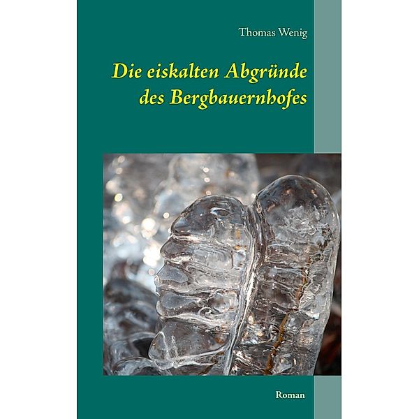 Die eiskalten Abgründe des Bergbauernhofes, Thomas Wenig