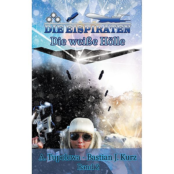 Die Eispiraten 2 / Die Eispiraten Bd.2, Bastian J. Kurz, A. Tupolewa