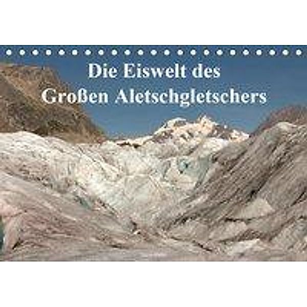 Die Eiswelt des Großen Aletschgletschers (Tischkalender 2020 DIN A5 quer), Ingrid Michel