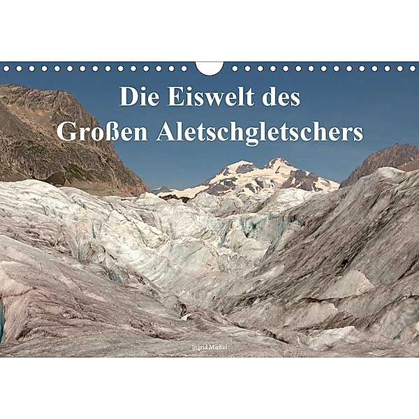 Die Eiswelt des Großen Aletschgletschers (Wandkalender 2021 DIN A4 quer), Ingrid Michel