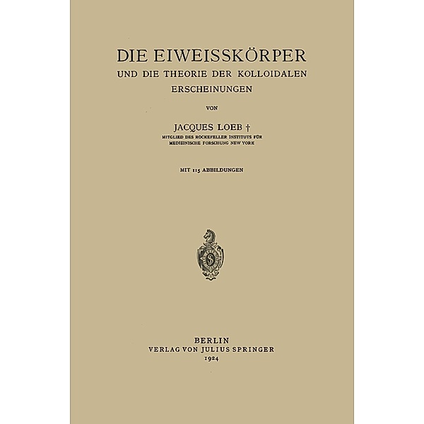 Die Eiweisskörper und die Theorie der Kolloidalen Erscheinungen, Jaques Loeb