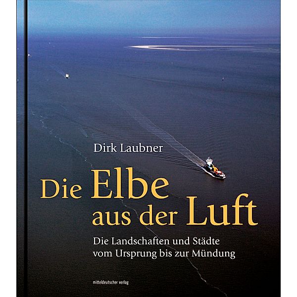 Die Elbe aus der Luft, Dirk Laubner